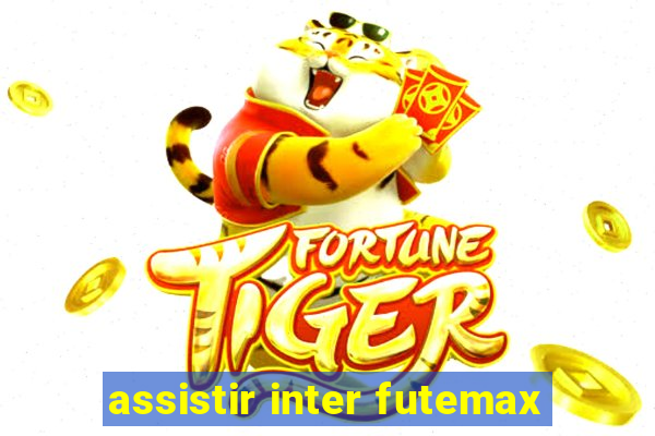 assistir inter futemax